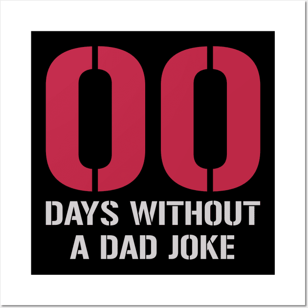 00 Days Without A Dad Joke Wall Art by PaulJus